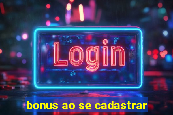 bonus ao se cadastrar